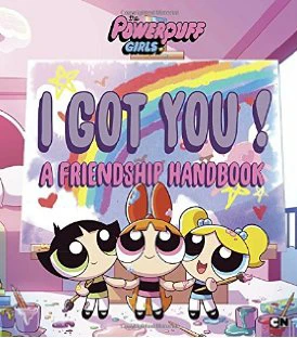 I Got You! A Friendship Handbook I Got You! A Friendship Handbook