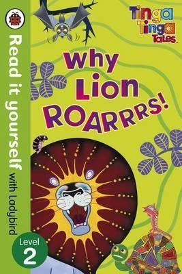 Tinga Tinga Tales: Why Lion Roars - Read it yourself with Ladybird : Level 2 Hardcover, 32 Pages Tinga Tinga Tales: Why Lion Roars - Read it yourself with Ladybird : Level 2 Hardcover, 32 Pages