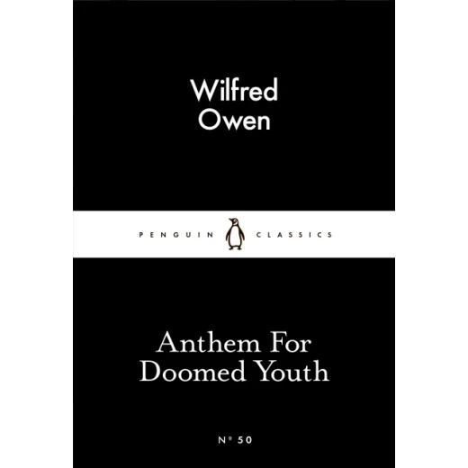 Penguin Little Black Classics, Anthem For Doomed Youth, 64 Pages Penguin Little Black Classics, Anthem For Doomed Youth, 64 Pages