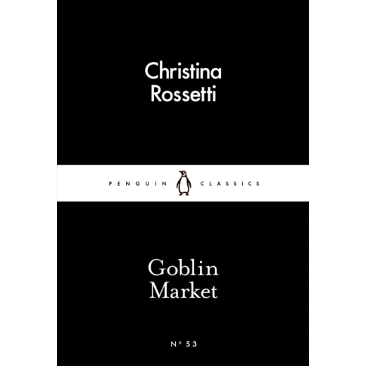 Penguin Little Black Classics, Goblin Market, 64 Pages Penguin Little Black Classics, Goblin Market, 64 Pages