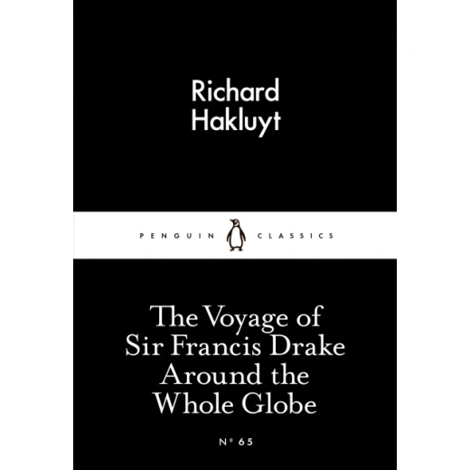Penguin Little Black Classics, The Voyage of Sir Francis Drake Around the Whole Globe, 64 Pages Penguin Little Black Classics, The Voyage of Sir Francis Drake Around the Whole Globe, 64 Pages