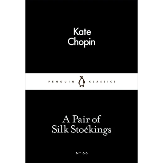 Penguin Little Black Classics, A Pair of Silk Stockings, 64 Pages Penguin Little Black Classics, A Pair of Silk Stockings, 64 Pages