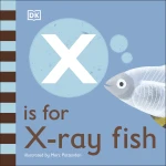 DK Book: X Is For X-ray Fish - DK Books