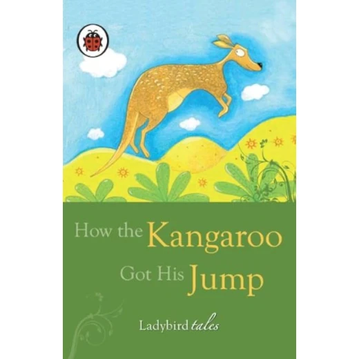 How the Kangaroo Got His Jump How the Kangaroo Got His Jump