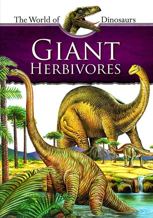 Giant Herbivores Book for Ages 12–15 | English Edition | Part of “The World of Dinosaurs” Series | Illustrated Educational Guide to Prehistoric Plant-Eating Dinosaurs