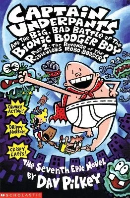 Captain Underpants Book Series: Big Bad Battle of the Bionic Booger Boy Part 2, Paperback Edition Captain Underpants Book Series: Big Bad Battle of the Bionic Booger Boy Part 2, Paperback Edition