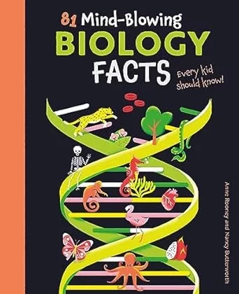 Book: 81 Mind Blowing Biology Facts for Kids, Discovering Living Things and Nature Book: 81 Mind Blowing Biology Facts for Kids, Discovering Living Things and Nature