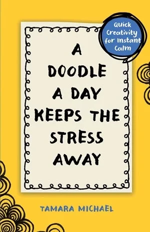 A Doodle a Day Keeps the Stress Away Book, Quick Creativity for Instant Calm, Interactive Art A Doodle a Day Keeps the Stress Away Book, Quick Creativity for Instant Calm, Interactive Art