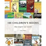 Inspiring Reads: A Collection of 100 Children's Books That Inspire Our World, Featuring Summaries and Insights to Encourage a Love of Reading and Discover Meaningful Stories