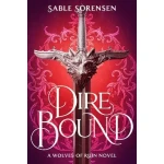 كتاب Dire Bound للكاتبة سابل سورينسن: عالم سحري مظلم من الروابط المحرمة، والصراع السياسي، وشخصيات مكثفة تسعى إلى البقاء على قيد الحياة والقوة - حكايات باطنية