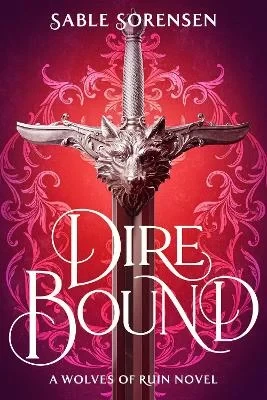 كتاب Dire Bound للكاتبة سابل سورينسن: عالم سحري مظلم من الروابط المحرمة، والصراع السياسي، وشخصيات مكثفة تسعى إلى البقاء على قيد الحياة والقوة - حكايات باطنية - Image 2