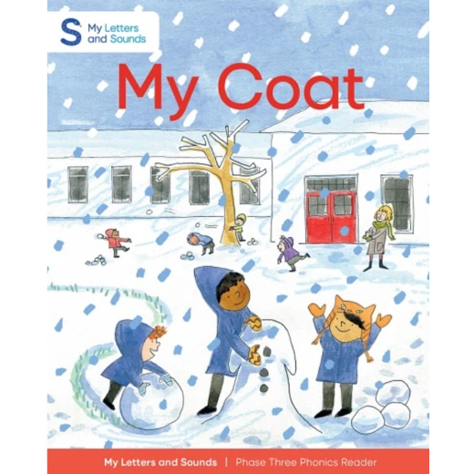 My Coat: My Letters and Sounds Phase Three Phonics Reader My Coat: My Letters and Sounds Phase Three Phonics Reader