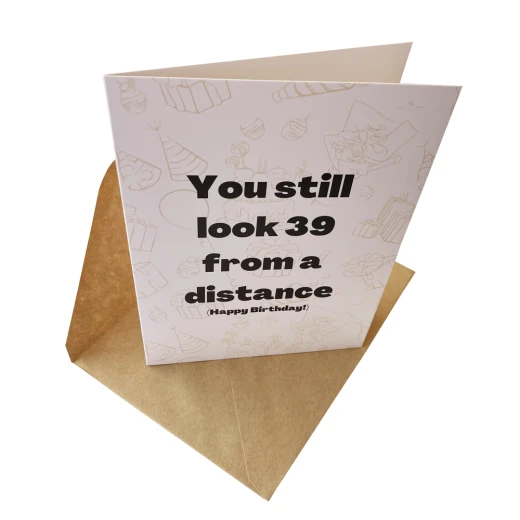 Birthday greeting card with funny message for those who turned forty years old, you look 39 from a distance - Image 3