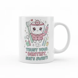 Cute Dentist Mug – Trust Your Dentist, She’s Sweet!